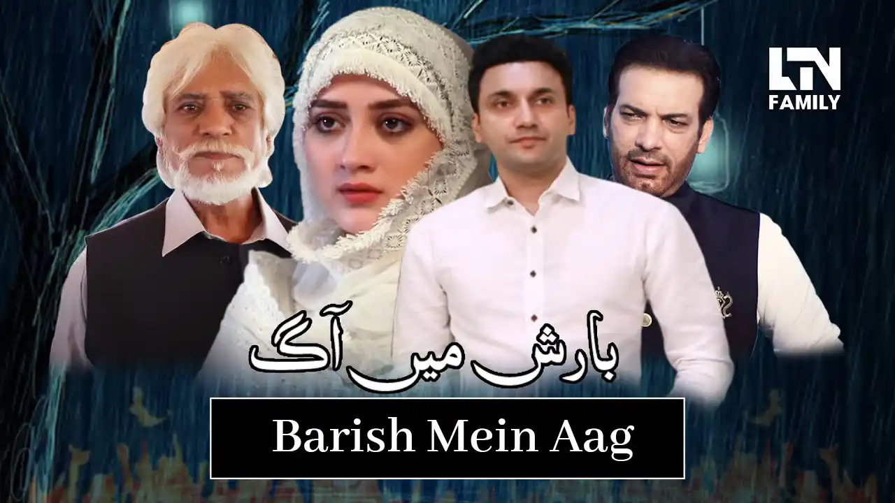 Barish Mein Aag LTN Family Drama Serial